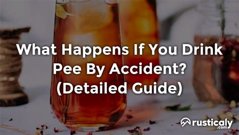 what happens if you drink pee by accident helpful examples