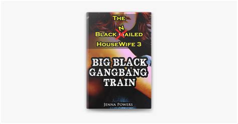 ‎the Black Nailed Housewife 3 Big Black Gangbang Train On Apple Books