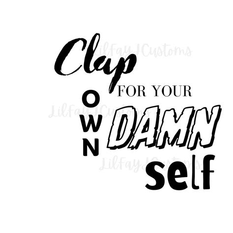 Clap For Your Own Damn Self Svg Etsy