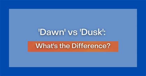 Dawn Vs Dusk Whats The Difference