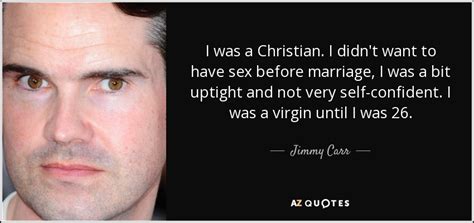 Jimmy Carr Quote I Was A Christian I Didn T Want To Have Sex