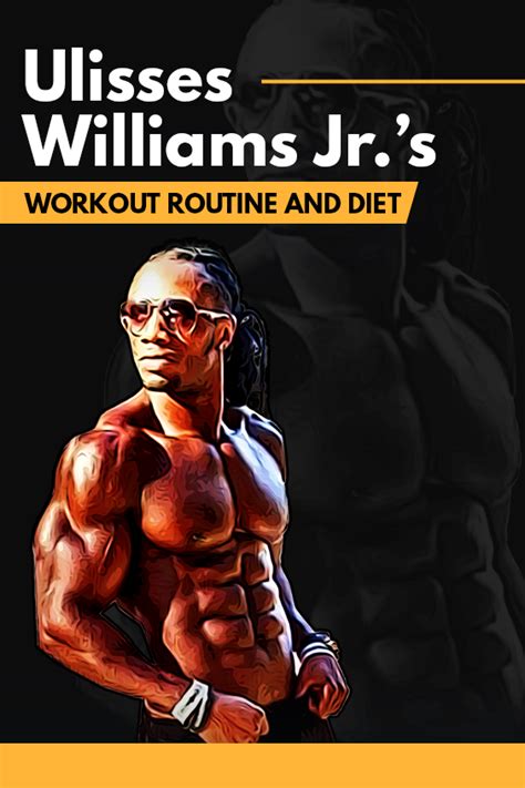 Ulisses Williams Jrs Workout Routine And Diet Workout Days Fun