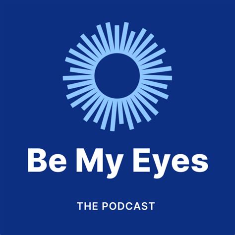 The Be My Eyes Podcast Podcast On Spotify