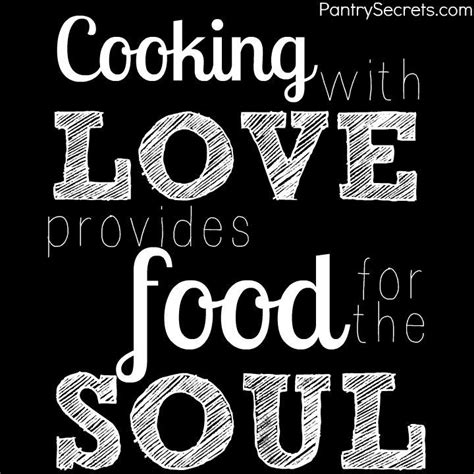 Cooking With Love Provides Food For The Soul Food Quotes Food