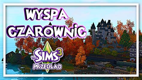 Wyspa Czarownic The Sims 3 Nowe Światy 46 Youtube