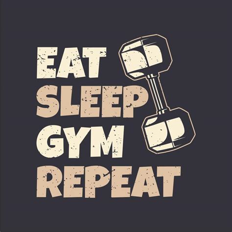 T Shirt Design Slogan Typography Eat Sleep Gym Repeat Vintage
