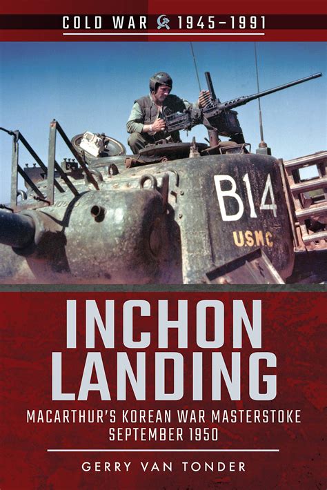 Inchon Landing Macarthurs Korean War Masterstroke September 1950