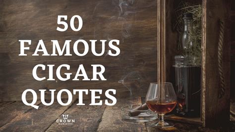 Top 50 Famous Cigar Quotes Crown Humidors Cigar Lounge