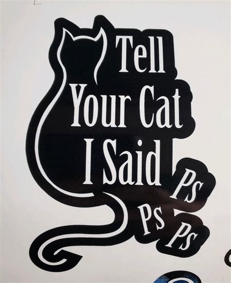 Tell Your Cat I Said Pspsps Window Decal Etsy