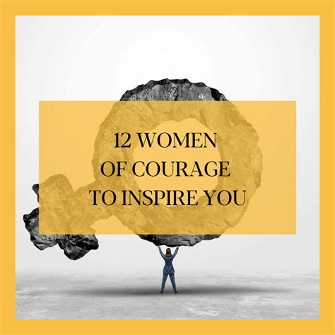 12 Women Of Courage To Inspire You Wise And Shine