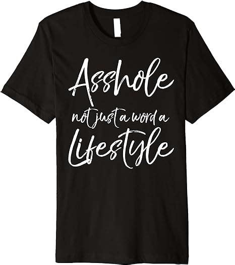 Mens Cute Asshole T Funny Asshole Not Just A Word A Lifestyle Premium T Shirt