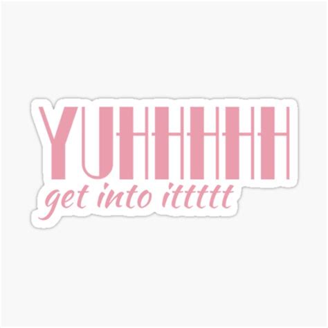 Yuhh Get Into It Ts And Merchandise Redbubble