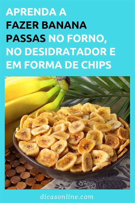 Receita Fácil Para Fazer Banana Passa Em Casa Banana Desidratada Receitas Banana Passa