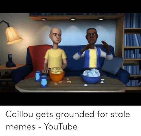 Caillou Gets Grounded For Stale Memes Youtube Caillou Meme On Meme