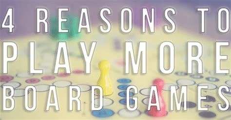 4 Reasons To Play More Board Games — Gray Cat Games