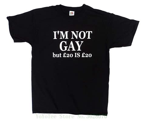 I M Not Gay But 20 Is 20 Funny Joke Men S Cotton T Shirt Tee Hip Hop Novelty T Shirts Men S