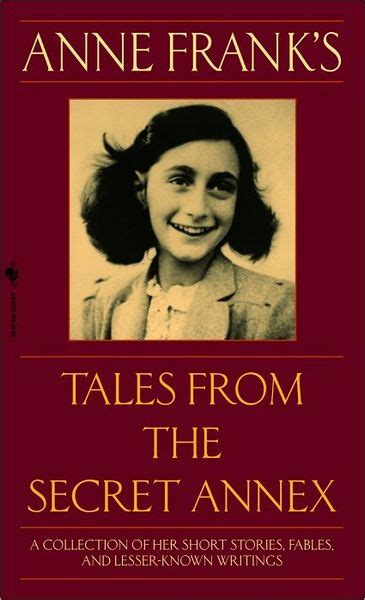 Anne Franks Tales From The Secret Annex A Collection Of Her Short