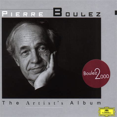 Pierre Boulez The Artists Album Videos
