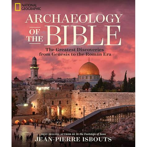 Archaeology Of The Bible The Greatest Discoveries From Genesis To The