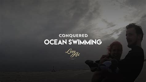 Conquered Swimming In The Ocean Youtube
