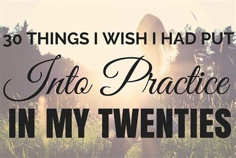 30 Things I Wish I Had Put Into Practice In My Twenties The Twenties