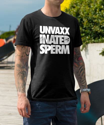 Unvaccinated Sperm Funny Humor Cotton Unisex Tshirt Ebay