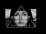 Un día - ONE DAY (Dua Lipa - Solo versión) - YouTube