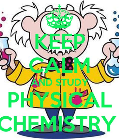 Keep Calm And Study Physical Chemistry Keep Calm And Carry On Image