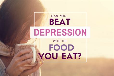 Beat Depression With The Foods You Eat Natural Help And Tips