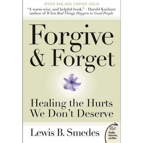 Forgive And Forget Healing The Hurts We Dont Deserve Paperback