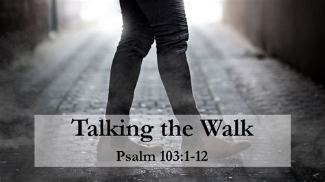 Talking The Walk Psalm 103 1 12 Pastor Mandi