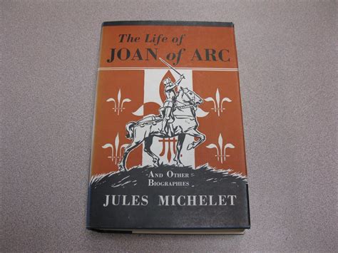 The Life Of Joan Of Arc And Other Biographies By Jules Michelet 1937 Free