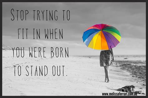 Stop Trying To Fit In When You Were Born To Stand Out