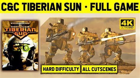 Candc Tiberian Sun 4k Full Game Gdi And Nod Campaigns All Cutscenes