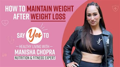 How To Maintain Weight Once Lost Best Ways Explained By Nutritionist Manisha Chopra Watch Now