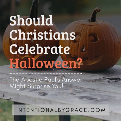 Should Christians Celebrate Halloween Intentional By Grace