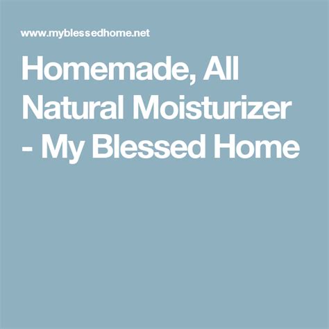 Homemade All Natural Moisturizer My Blessed Home Moisturizer