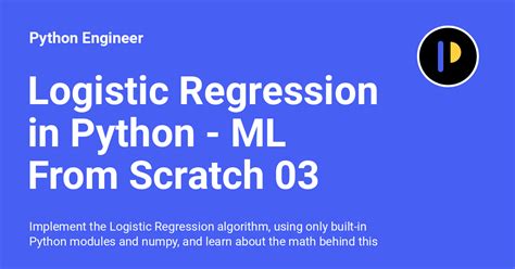 Logistic Regression In Python Ml From Scratch Python Engineer