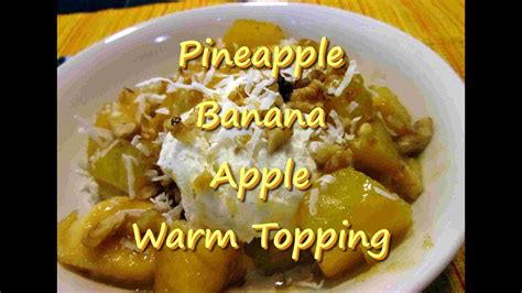 Warm Tropical Topping For Ice Cream ~pineapple~banana