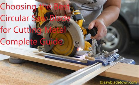 Choosing The Best Circular Saw Blade For Cutting Metal Complete Guide