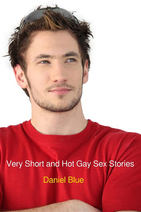 Very Short And Hot Gay Sex Stories By Daniel Blue Goodreads