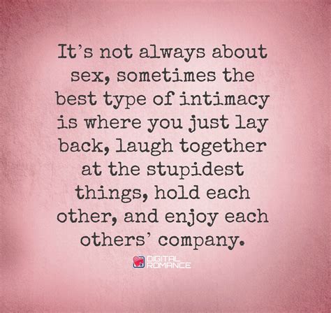 it s not always about sex sometimes the best type of intimacy is where you just lay back laugh