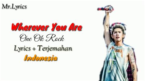 Wherever You Are Lirik Dan Terjemahan One Ok Rock Youtube