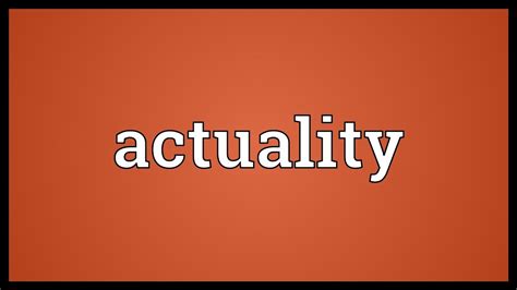 Actuality Meaning Youtube