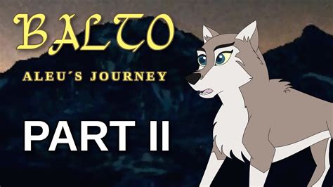 Balto Aleus Journey Part 2 Animatic Youtube