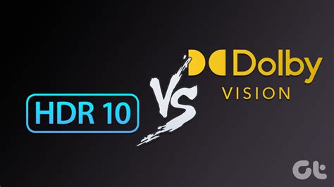 Hdr10 Vs Dolby Vision Whats The Difference Guiding Tech