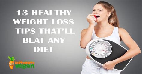13 Healthy Weight Loss Tips Thatll Beat Any Diet