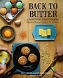 Back to Butter: A Traditional Foods Cookbook: Nourishing Recipes ...