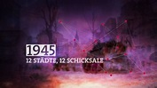 „1945 - 12 Städte, 12 Schicksale“ - Das Doku-Event am 25. April von 12: ...
