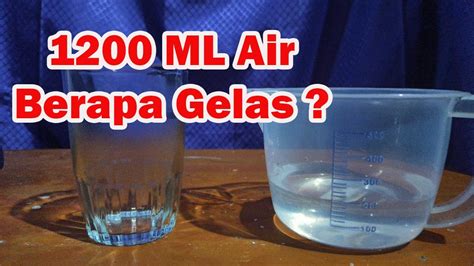1200 Ml Air Berapa Gelas Takaran 1200 Mili Liter Air Dengan Gelas